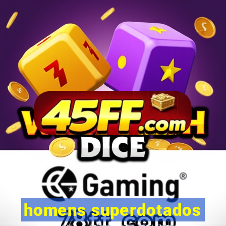 homens superdotados